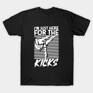 Just here for the kicks - Tang Soo Do T-Shirt